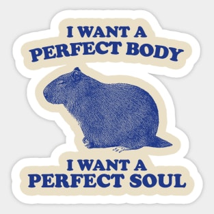 I Want A Perfect Body I Want A Perfect Soul, Funny Capybara Meme, Capybara Sticker